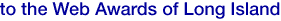 Welcome to the Web Awards of the Long Island